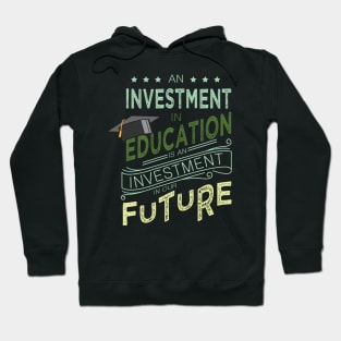 'Education Is An Investment In Our Future' Education Shirt Hoodie